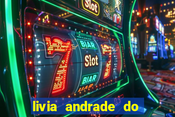 livia andrade do silvio santos nua